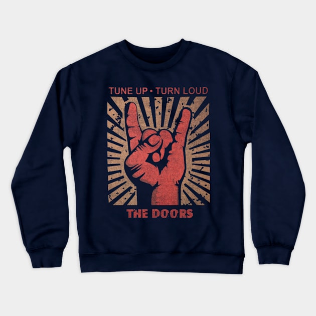 Tune up . Turn loud The Doors Crewneck Sweatshirt by MenGemeyMashkan